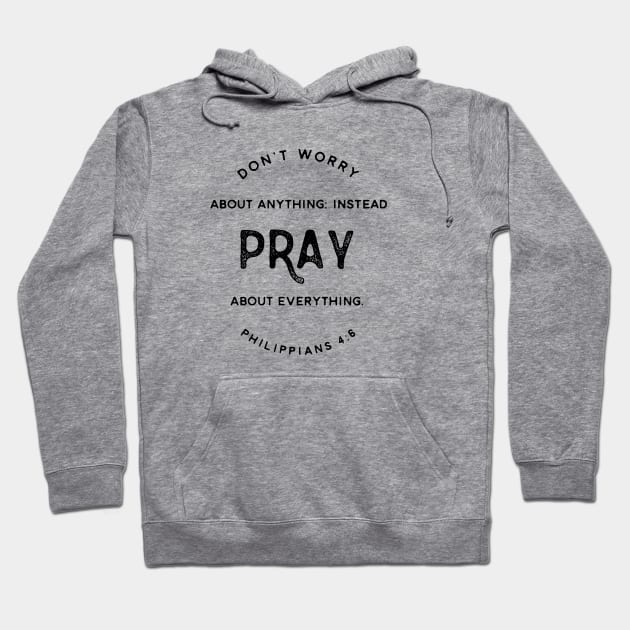 Dont worry, Pray!!!! Hoodie by idesign1